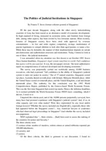 The Politics of Judicial Institutions in Singapore By Francis T. Seow (former solicitor general of Singapore) IN the past decade Singapore, along with the other newly industrialising countries of Asia, has been touted as