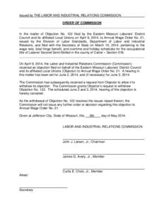 Issued by THE LABOR AND INDUSTRIAL RELATIONS COMMISSION ORDER OF COMMISSION ______________________________________________________________________ In the matter of Objection No. 122 filed by the Eastern Missouri Laborers