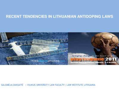 RECENT TENDENCIES IN LITHUANIAN ANTIDOPING LAWS  SALOMĖJA ZAKSAITĖ | VILNIUS UNIVERSITY LAW FACULTY| LAW INSTITUTE LITHUANIA Structure of Presentation