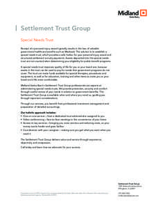 Settlement Trust Group Special Needs Trust Receipt of a personal injury award typically results in the loss of valuable government healthcare benefits such as Medicaid. The solution is to establish a special needs trust,
