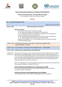 The Second Arab Conference on Disaster Risk Reduction Under the Patronage of H.E. The Prime Minister of Egypt[removed]September 2014, Sharm El Sheikh, Egypt AGENDA Day 1 : Sunday 14 September 2014 Registration starts at 8: