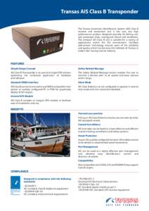 Transas AIS Class B Transponder The Transas Automatic Identification System (AIS) Class B receiver and transmitter unit is low cost, but high performance product designed specially for fishing vessels, passenger ships, 