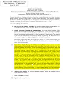 Attachment 6A: TIF Adoption Minutes Town of Hartford - TIF Application June 10, 2011 TOWN OF HARTFORD Tuesday, April 5, 2011 at 6:00 p.m. Public Hearing Establishment of a Tax Increment Financial District Plan – Downto