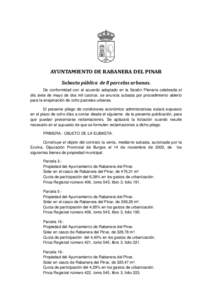 AYUNTAMIENTO DE RABANERA DEL PINAR Subasta pública de 8 parcelas urbanas. De conformidad con el acuerdo adoptado en la Sesión Plenaria celebrada el día siete de mayo de dos mil catorce, se anuncia subasta por procedim