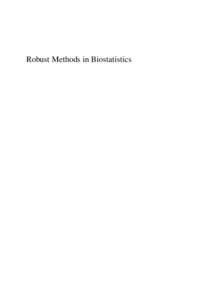 Robust Methods in Biostatistics  WILEY SERIES IN PROBABILITY AND STATISTICS Established by WALTER A. SHEWHART and SAMUEL S. WILKS Editors David J. Balding, Noel A. C. Cressie, Garrett M. Fitzmaurice, Iain M. Johnstone,