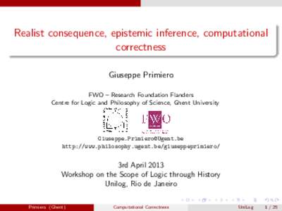 Realist consequence, epistemic inference, computational correctness Giuseppe Primiero FWO – Research Foundation Flanders Centre for Logic and Philosophy of Science, Ghent University