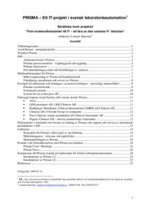 PRISMA – Ett IT-projekt i svensk laboratorieautomation1 Berättelse inom projektet ”Från matematikmaskiner till IT – att lära av den svenska IT- historien” redaktion: Lennart Hammar2 Innehåll Tillkännagivande