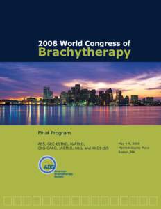 2008 World Congress of  Brachytherapy Final Program ABS, GEC-ESTRO, ALATRO,