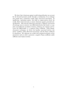 We show that robustness against model misspecification can account for the forward premium puzzle through a combination of an exchange rate model and a robustness model under structured uncertainty. In equilibrium, optim