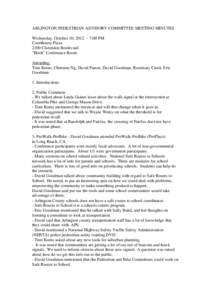 ARLINGTON PEDESTRIAN ADVISORY COMMITTEE MEETING MINUTES Wednesday, October 10, [removed]:00 PM Courthouse Plaza 2100 Clarendon Boulevard “Birch” Conference Room