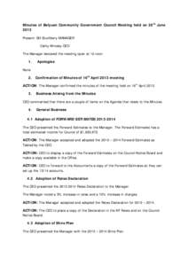 Minutes of Belyuen Community Government Council Meeting held on 26th June 2013 Present: Bill Stuchbery MANAGER Cathy Winsley CEO The Manager declared the meeting open at 12 noon 1.