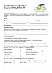 BUSHCARE VOLUNTEER REGISTRATION FORM PRIVACY STATEMENT: Personal details requested on this form are being collected and will only be used for the purpose of contacting you in relation to Bushcare and volunteering matters
