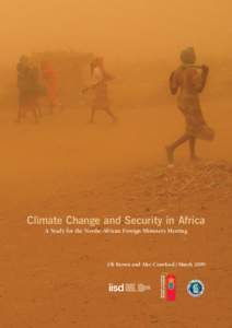 Climate Change and Security in Africa A Study for the Nordic-African Foreign Ministers Meeting Oli Brown and Alec Crawford | March 2009  Climate Change and Security in Africa ] 1