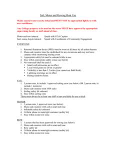 Sail, Motor and Rowing Boat Use Maine coastal waters can be lethal and MUST NOT be approached lightly or with over-confidence. Any College property to be used on the water MUST have approval by appropriate supervising fa