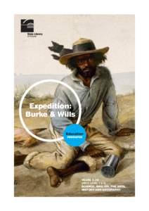 Expedition: Burke & Wills YEARS 7 –10 (VELS LEVEL 5 & 6) SCIENCE, ENGLISH, THE ARTS,
