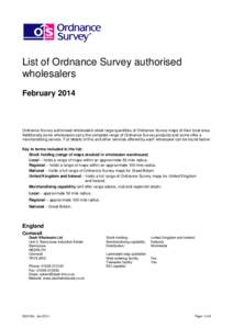 List of Ordnance Survey authorised wholesalers February 2014 Ordnance Survey authorised wholesalers stock large quantities of Ordnance Survey maps of their local area. Additionally some wholesalers carry the complete ran