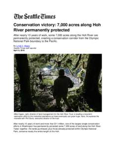 Conservation victory: 7,000 acres along Hoh River permanently protected After nearly 10 years of work, some 7,000 acres along the Hoh River are permanently protected, creating a conservation corridor from the Olympic Nat