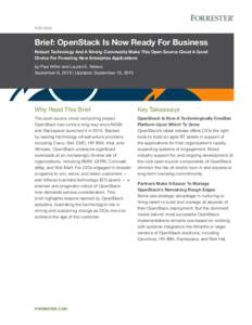 FOR CIOS  Brief: OpenStack Is Now Ready For Business Robust Technology And A Strong Community Make This Open Source Cloud A Good Choice For Powering New Enterprise Applications by Paul Miller and Lauren E. Nelson