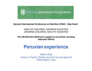 Second International Conference on Nutrition (ICN2) - Side Event HEALTHY CHILDREN, GROWING SOCIETIES GROWING CHILDREN, HEALTHY SOCIETIES The UN Nutrition Network’s support to countries’ stunting reduction efforts