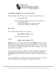 FCC Cellular Geographic Service Area (CGSA) Formula This formula approximates this distance to the 32-dBµ contour predicted by Carey. d = 1.05 * H0.34 * P0.17 where d is the distance from the cell site antenna to the re