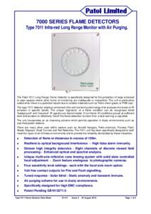 Patol Limited 7000 SERIES FLAME DETECTORS Type 7011 Infra-red Long Range Monitor with Air Purging. The Patol 7011 Long Range Flame Detector is specifically designed for the protection of large enclosed or open spaces whe