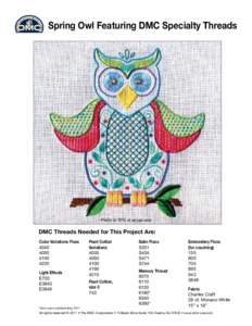 Spring Owl Featuring DMC Specialty Threads  Photo is 75% of actual size. DMC Threads Needed for This Project Are: Color Variations Floss