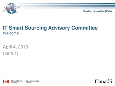 IT Smart Sourcing Advisory Committee Welcome April 4, 2013 (Item 1)