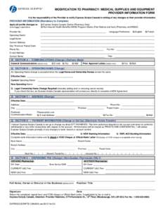 MODIFICATION TO PHARMACY/ MEDICAL SUPPLIES AND EQUIPMENT PROVIDER INFORMATION FORM It is the responsibility of the Provider to notify Express Scripts Canada in writing of any changes to their provider information. PROVID