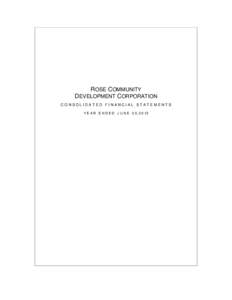 ROSE COMMUNITY DEVELOPMENT CORPORATION CONSOLIDATED FINANCIAL STATEMENTS Y E A R E N D E D J U N E 3 0, 2 0 12  CONTENTS