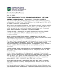 News for Immediate Release Oct. 27, 2014 Corbett Administration Officials Dedicate Lycoming County Trail Bridge Slate Run, Lycoming County – Department of Conservation and Natural Resources Secretary Ellen Ferretti tod