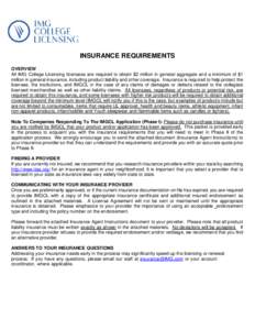 INSURANCE REQUIREMENTS OVERVIEW All IMG College Licensing licensees are required to obtain $2 million in general aggregate and a minimum of $1 million in general insurance, including product liability and other coverage.
