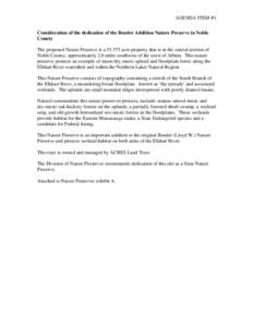 AGENDA ITEM #3 Consideration of the dedication of the Bender Addition Nature Preserve in Noble County The proposed Nature Preserve is a[removed]acre property that is in the central portion of Noble County, approximately 2