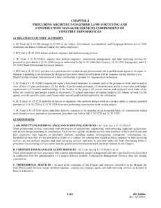 CHAPTER 4 PROCURING ARCHITECT-ENGINEER LAND SURVEYING AND CONSTRUCTION MANAGER SERVICES INDEPENDENT OF CONSTRUCTION SERVICES 4.1 RELATED STATUTORY AUTHORITY 1. SC Code §§ [removed]through[removed]of the Ethics, Govern