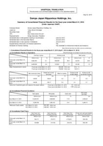 UNOFFICIAL TRANSLATION This document is an unofficial English translation of the Japanese original. May 20, 2015 Sompo Japan Nipponkoa Holdings, Inc. Summary of Consolidated Financial Results for the fiscal year ended Ma