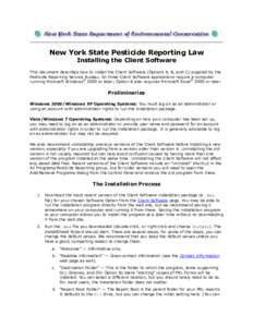 New York State Pesticide Reporting Law Installing the Client Software This document describes how to install the Client Software (Options A, B, and C) supplied by the Pesticide Reporting Service Bureau. All three Client 