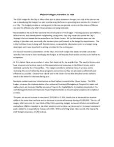 Mayor Deb Higgins, November 29, 2013 The 2014 budget for the City of Moose Jaw puts in place numerous changes, not only in the process we use in developing the budget, but also by enhancing the focus on providing basic s