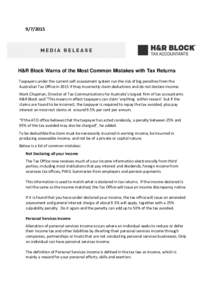 H&R Block Warns of the Most Common Mistakes with Tax Returns Taxpayers under the current self-assessment system run the risk of big penalties from the Australian Tax Office in 2015 if they incorrectly claim ded