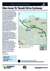 CITY RIDES | URBAN CYCLEWAYS PROGRAMME  Glen Innes To Tamaki Drive Cycleway Completion of the design phase of the Central-Eastern journey corridor in Auckland. This project will enable