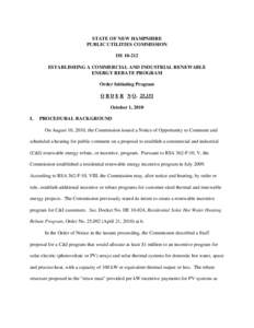 STATE OF NEW HAMPSHIRE PUBLIC UTILITIES COMMISSION DE[removed]ESTABLISHING A COMMERCIAL AND INDUSTRIAL RENEWABLE ENERGY REBATE PROGRAM Order Initiating Program