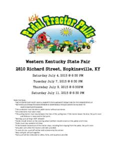 Western Kentucky State Fair 2810 Richard Street, Hopkinsville, KY Saturday July 4, 2015 @ 6:30 PM Tuesday July 7, 2015 @ 6:30 PM Thursday July 9, 2015 @ 6:30PM Saturday July 11, 2015 @ 6:30 PM