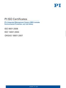 2013 Certificates: PI Physik Instrumente ISO 9001:2008, ISO 14001:2004, OHSAS 18001:2007 , PI Ceramic, PI USA,  PI Werk Rosenheim