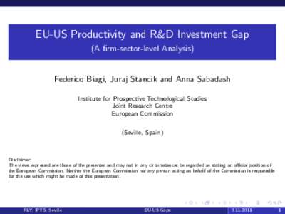 EU-US Productivity and R&D Investment Gap (A firm-sector-level Analysis) Federico Biagi, Juraj Stancik and Anna Sabadash Institute for Prospective Technological Studies Joint Research Centre