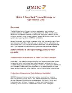 Spiral 1 Security & Privacy Strategy for Operational Data Summary The GMOC will be an important collector, aggregator, and provider of operational data to the GENI community and beyond. While we will not be developing po