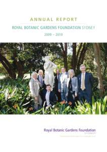 ANNUAL REPORT Royal Botanic Gardens Foundation Sydney 2009 – 2010 Royal Botanic Gardens Foundation S Y D N E Y