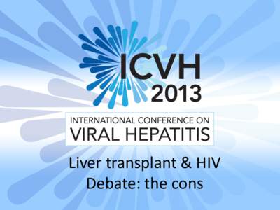 Antivirals / Ethers / Ganciclovir / Purines / Liver transplantation / NHS Blood and Transplant / HIV / Medicine / Organ transplants / Organ donation