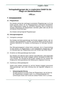 Vertragsbedingungen der cv cryptovision GmbH für die Pflege von Standardsoftware -VPS cvA. Vertragsgegenstände A.1. Pflegesoftware Der Anbieter erbringt die nachfolgend vereinbarten Pflegeleistungen nur für die jeweil