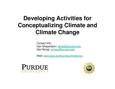Developing Activities for Conceptualizing Climate and Climate Change Contact Info: Dan Shepardson:  Dev Niyogi: 