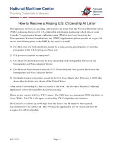 National Maritime Center Providing Credentials to Mariners How to Resolve a Missing U.S. Citizenship AI Letter If an applicant receives an Awaiting Information (AI) letter from the National Maritime Center (NMC) indicati