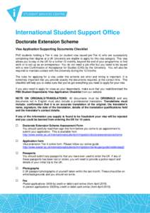 International Student Support Office Doctorate Extension Scheme Visa Application Supporting Documents Checklist PhD students holding a Tier 4 visa (or student visa issued pre-Tier 4) who are successfully completing their