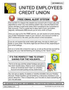 SEPTEMBER[removed]UNITED EMPLOYEES CREDIT UNION FREE EMAIL ALERT SYSTEM Ever wonder if a cheque has cleared your account yet or if your pay was